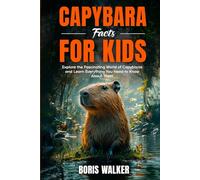 Capybara Facts for Kids: Explore the Fascinating World of Capybaras and Learn Everything You Need to Know About Them (Fun Learning with Animal Friends)
