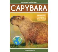 Capybara: Fascinating Animal Facts for Kids (This Incredible Planet)