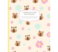 Capybara Floral Composition Notebook: Cute Girly College Ruled Notebook for School, Note Taking, Journaling and Everyday Writing