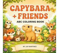 Capybara & Friends: ABC Coloring Book: A Cute Animal Alphabet Coloring Adventure for Kids Featuring Adorable Friends of “Capy” the Capybara from A to Z