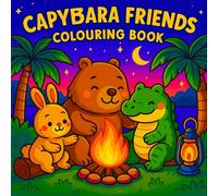 Capybara Friends Colouring Book: Cute and Cozy Animal Scenes for Stress Relief and Relaxation.: Fun and Calming Pages with a Capybara, Bunny and ... Perfect for Anyone Who Loves Wholesome Vibes.