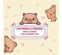 CAPYBARA & FRIENDS: SMALL STORIES & BIG COLORING FUN!