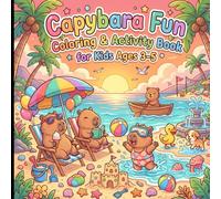 Capybara Fun Coloring & Activity Book for Kids Ages 3-5: 40 Cute Capybara Coloring Pages + Tracing, Mazes & Counting Games - Preschool Kindergarten Learning Activity for Boys and Girls