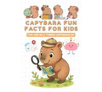 Capybara Fun Facts For Kids: Fun Insights and Amazing Facts About Capybaras plus funny illustrations - great gift for kids
