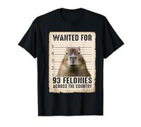 Capybara Gifts Wanted For 93 Felonies Across The Country T-Shirt