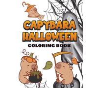 Capybara Halloween Coloring Book: Cute and Spooky Capybara Designs for Kids and Adults | 40 Fun Halloween Coloring Pages