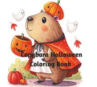 Capybara Halloween Coloring Book: Cute & Spooky Adventures for Kids Ages 4-8 | Fun Fall Coloring Pages with Pumpkins, Ghosts & Capybaras: Adorable ... - Perfect for Boys, Girls, and Animal Lovers!