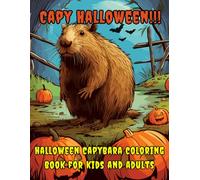Capybara Halloween coloring book: kids and adults coloring book, gift for capybara lovers, spooky capybara coloring book: Spooky halloween capybara ... to intermediate. Activity book for toddlers.