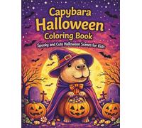 Capybara Halloween Coloring Book: Spooky and Cute Halloween Scenes for Kids (Cozy Capybara Coloring Series)