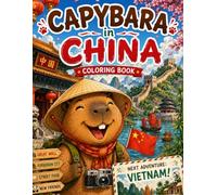 Capybara in China: A Fun Travel Coloring Book for Kids (Capybara Around the World)