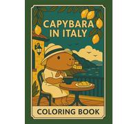 Capybara in Italy: A fun and adorable coloring book for kids and adults with 30 pages of unique images
