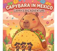 Capybara In Mexico: Cappy's Big Adventure
