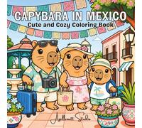 Capybara in Mexico: Cute and Cozy Coloring Book