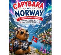 Capybara in Norway: A Fun Coloring Adventure Through Fjords and the Arctic North (Capybara Around the World)