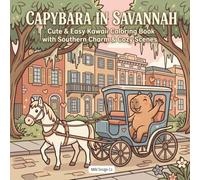 Capybara in Savannah Cute & Easy Kawaii Coloring Book with Southern Charm & Cozy Scenes: Featuring Historic Streets, Mossy Oaks, Horse Carriages, and ... Adventures (Cute Creatures Around the World)