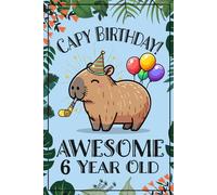 Capybara Journal - Awesome 6 Year Old: A write & draw lined and blank notebook for six year old girls with CAPI ART EVERY OTHER PAGE, Capy Birthday ... for growth mindset & gratitude journaling