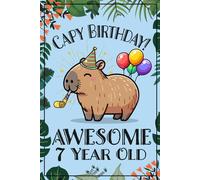 Capybara Journal - Awesome 7 Year Old: A write & draw lined and blank notebook for seven year old girls with CAPI ART EVERY OTHER PAGE, Capy Birthday ... for growth mindset & gratitude journaling