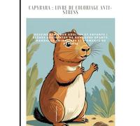 Capybara : Livre de Coloriage Anti-Stress No 3: Dessins Zen pour Adultes et Enfants | Scènes Apaisantes de Rongeurs Géants, Mandalas Animaliers et Moments de Détente