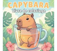 Capybara Livre de Coloriage pour Enfants: Le Plus Adorable des Animaux à Colorier et à Découvrir !