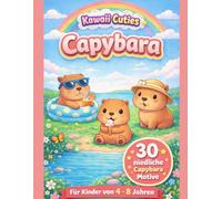 Capybara Malbuch für Kinder 4-8 Jahre: 30 süße Capybara Motive im Kawaii-Stil - Einfaches Ausmalbuch für Mädchen und Jungen (Kawaii Cuties by Valeria Kunterbunt)