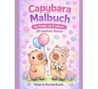 Capybara Malbuch für Kinder ab 4 Jahren: 30 niedliche Capybara Motive zum Ausmalen - Einfaches Tier Malbuch für Mädchen und Jungen | Niedliche Tiere ... Tiere - Malbücher für Kinder ab 4 Jahren)