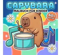 Capybara Malbuch Für Kinder: Süße, Einfache Und Unterhaltsame Illustrationen Für Junge Fans Von Kreativen Freizeitideen Und Fröhlichen Momenten