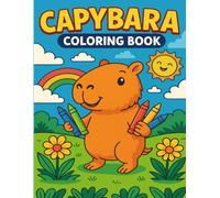 Capybara Mashups: A Fun and Wholesome Coloring Book for All Ages: Mashups, Adventures, and Capybara Friends to Color and Enjoy