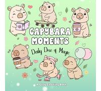 Capybara Moments: Cute and Cozy Coloring Book for Kids and Adults | Daily Dose of Magic Series: Bold and Easy Designs for Relaxation and Stress Relief ... Cozy Coloring Books for Adults and Teens)