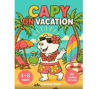 Capybara On Vacation: Coloring Book For Kids Age 4-8 (Capybara Coloring Book Series)