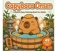 Capybara Onsen: A Bold & Easy Coloring Book for Adults - Cozy Hot Spring Moments and Everyday Scenes for Relaxation
