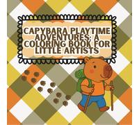 Capybara Playtime Adventures: A Coloring Book for Little Artist: Coloring Fun