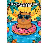 Capybara Pool Party Coloring Book: 40 Bold and Easy Summer Designs with Cute Capybaras, Floats, Palm Trees and Tropical Pool Fun for Kids, Teens and Adultsv