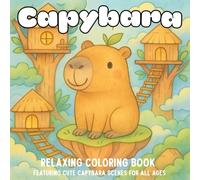 Capybara’s Adventure World Cute - Coloring Book for Adults Featuring Wholesome Capybara Moments and Magical Friends: A Cute and Funny Capybara ... Relaxing and Funny Scenes for Stress Relief
