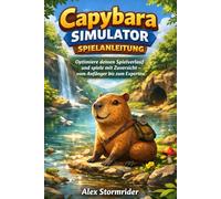 Capybara Simulator Spielanleitung: Optimiere deinen Spielverlauf und spiele mit Zuversicht - vom Anfänger bis zum Experten.