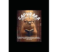 Capybara Solves The Plot: A reading comprehension journal. Track, think and understand what you read