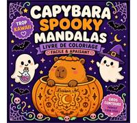 CAPYBARA SPOOKY MANDALAS: Livre de coloriage d'automne trop kawaii style Bold & Easy: Dessins simples d'Halloween, capybaras mignons et mandalas relaxants pour adolescents et adultes