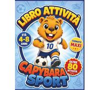 Capybara Sport: Giochi, curiosità e pagine da colorare per bambini 5 - 8 anni formato maxi
