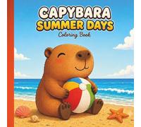 Capybara Summer Days: Cute Coloring Book for Kids Ages 4-8