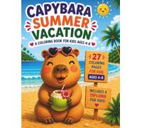 Capybara Summer Vacation: A Coloring Book for Kids Ages 4-8 with Cute Capybaras, Fun Summer Activities, and a Diploma Certificate