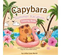 Capybara Summer Vacation Coloring Book: 40 Cute Capybara Coloring Pages for Kids with Summer, Beach, and Tropical Vacation Fun
