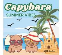 Capybara Summer Vibes: Cute, relaxing beach and tropical scenes with adorable capybaras for kids ages 4-8
