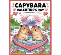 Capybara Valentine's Day: A Love-Filled Coloring Book: A Heart-Warming Collection of 30 Adorable Capybara Designs to Color