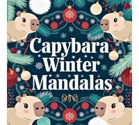 Capybara Winter Mandalas: Ausmalspaß für die Adventszeit und Weihnachten mit über 40 liebenswerten Motiven