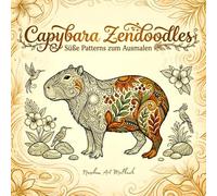 Capybara Zendoodles: Süße Patterns zum Ausmalen - Zentangle-inspiriertes Selfcare-Malbuch mit ruhigen Tiermotiven