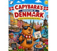 Capybara's Adventure in Denmark: A Fun Travel Coloring Book for Kids (Capybara Around the World)