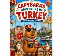 Capybara's Adventure in Turkey: Fun Coloring Book for Kids Ages 4-8 (Capybara Around the World)