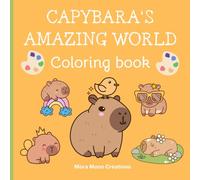 Capybara's Amazing World: Kawaii and joyful capybara coloring pages for children and all ages. (Wonderful Critters Coloring Collection)
