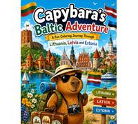 Capybara's Baltic Adventure: A Fun Travel Coloring Book Featuring Baltic Landmarks and Traditions (Capybara Around the World)