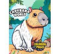 Capybaras coloring book: Cute capybaras to color, relax and have fun coloring in a world of adorable capybaras living their adventures.