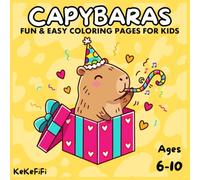 Capybaras: Coloring Book for Kids Ages 6-10 with 40 Easy and Cute Coloring Pages